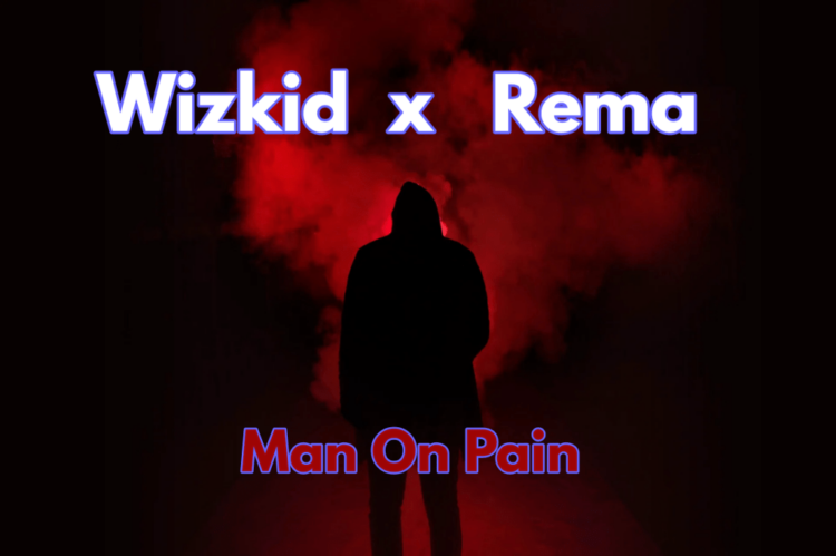 Wizkid – Man On Pain ft Rema