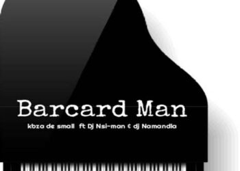 Kabza De Small – Barcard Man ft DJ Nsi-man & DJ Namandla