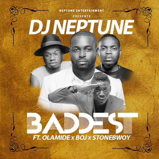 DJ Neptune – Baddest ft Olamide, StoneBwoy & BOJ