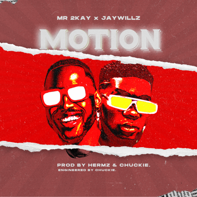 Mr 2Kay – Motion ft Jaywillz