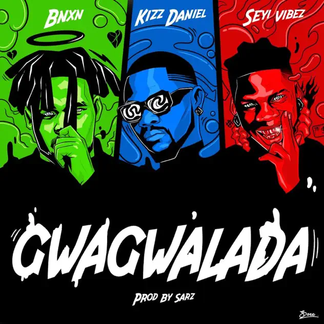 BNXN fka Buju – Gwagalada ft Kizz Daniel & Seyi Vibez