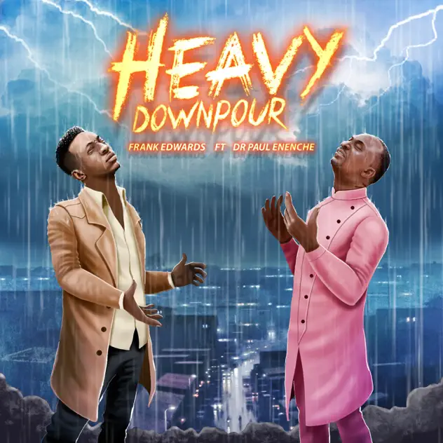 Frank Edwards – Heavy Down Pour ft Dr Paul Enenche