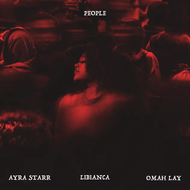 Libianca – People Remix ft Omah Lay & Ayra Starr