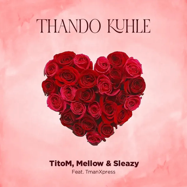 Titom, Mellow & Sleazy – Thando Kuhle ft Tman Xpress