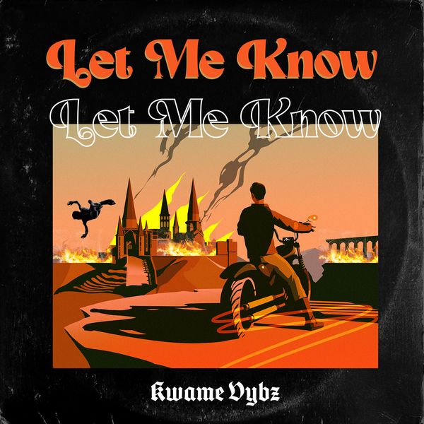 Kwame Vybz – Let Me Know