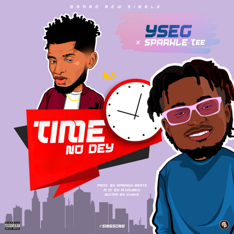 Ysec – Time No Dey ft Sparkle Tee