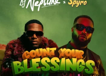 DJ Neptune – Count Your Blessings ft Spyro