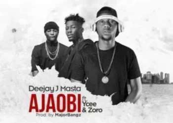 Deejay J Masta – Ajaobi ft Ycee & Zoro