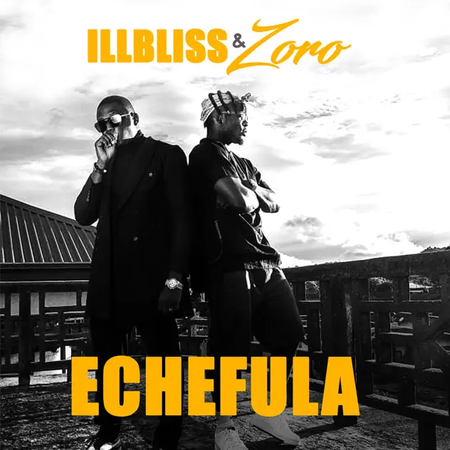 Illbliss – Echefula ft Zoro