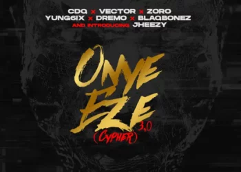CDQ – Onye Eze 3.0 Cypher ft Vector, Zoro, Jheezy, Yung6ix, Dremo, Blaqbonez
