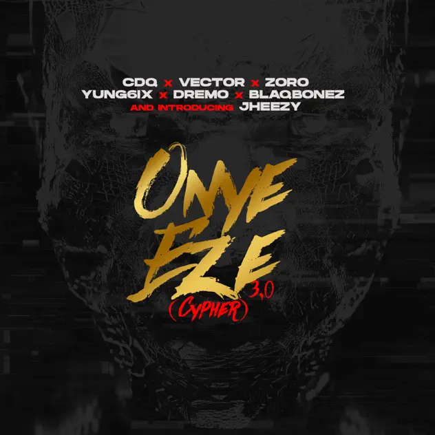 CDQ – Onye Eze 3.0 Cypher ft Vector, Zoro, Jheezy, Yung6ix, Dremo, Blaqbonez