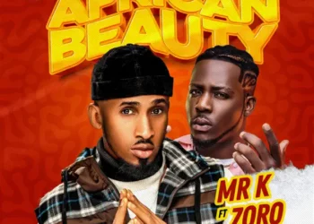 Mr K – African Beauty ft Zoro