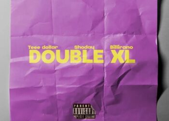 Teee Dollar – Double XL ft Shoday & Billirano