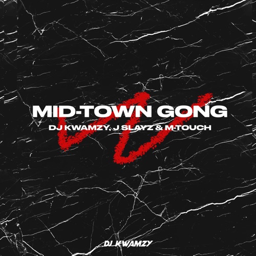 DJ Kwamzy – Mid-Town Gong ft. J Slayz & M-Touch