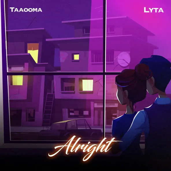 Taaooma – Alright ft Lyta