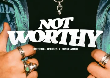 Emotional Oranges – Not Worthy ft Nonso Amadi
