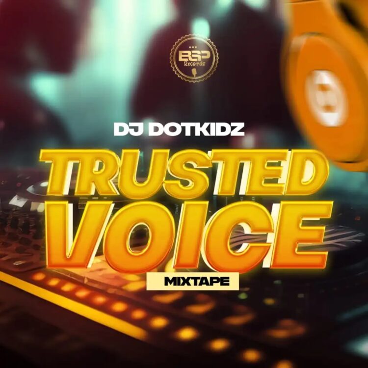 DJ Dotkidz – Trusted Voice Mixtape