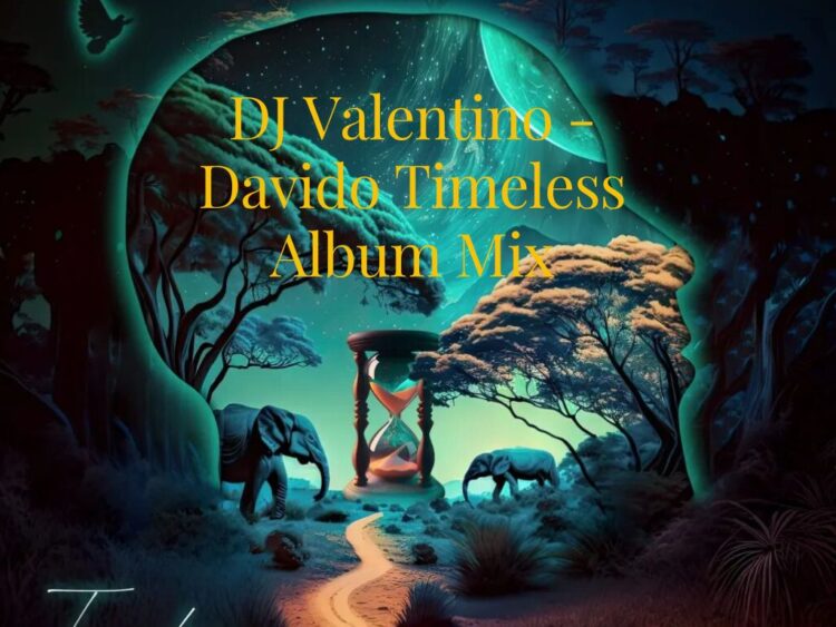 DJ Valentino ft Davido – Timeless Mix