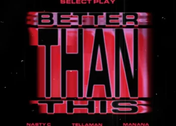 Nasty C, Select Play & Manana – Better Than This ft Tellaman