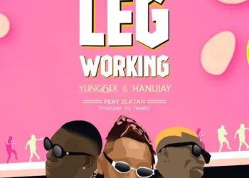 Yung6ix & Hanu Jay – Leg Working ft Zlatan
