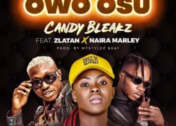 Candy Bleakz – Owo Osu ft Zlatan & Naira Marley