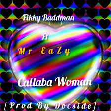 Fikky Baddman – Collaba Woman ft Mr Eazi