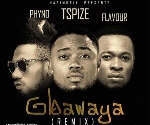 Tspize – Gbawaya Remix ft Phyno & Flavour