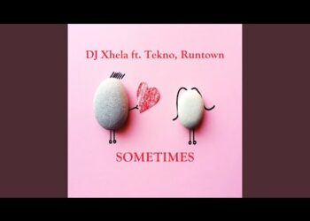 Dj xhela – Sometimes ft Runtown & Tekno