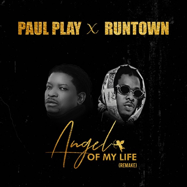 Paul Play – Angel Of My Life (Remix) ft Runtown
