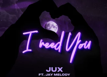 Jux – I Need You ft.m Jay Melody