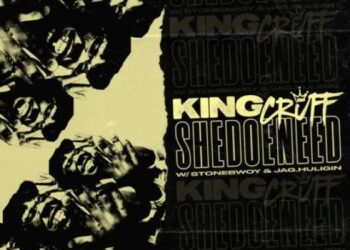 King Cruff – Shedoeneed ft Stonebwoy & Jag.Huligin