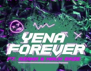 King Monada – Yena Forever ft Azana & Mack Eaze