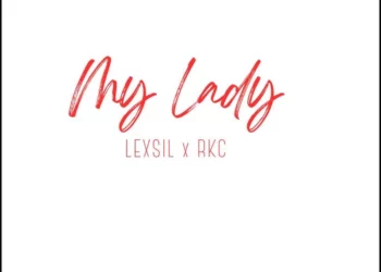 Lexsil – My Lady ft RKC