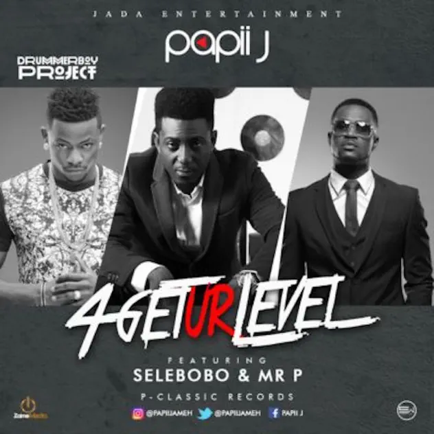 Papii J – 4get Your Level ft Selebobo & Mr. P