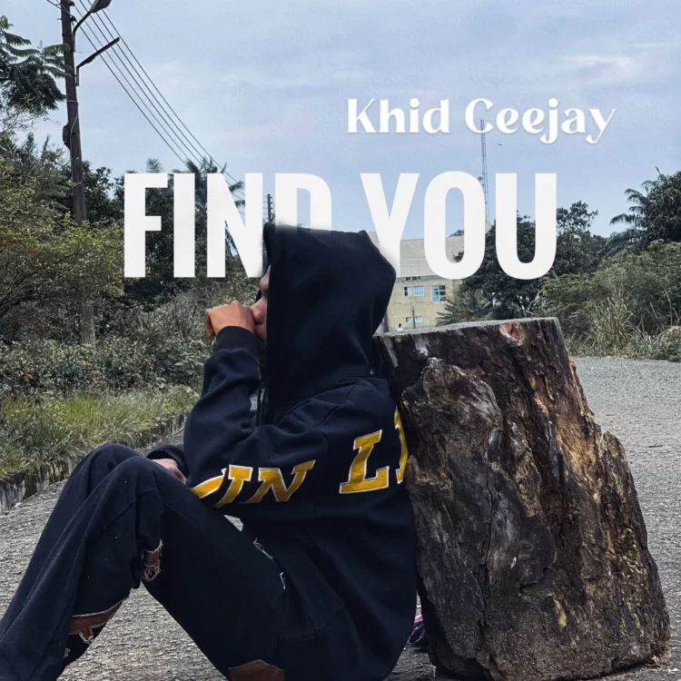 Khid Ceejay – Find you