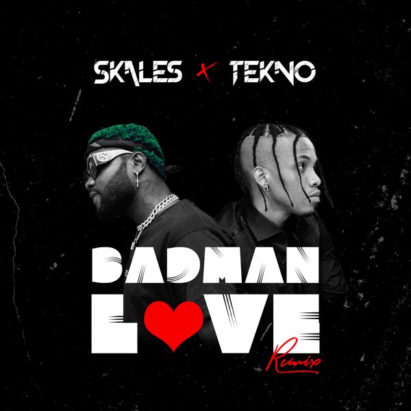 Skales – Badman Love (Remix) ft Tekno