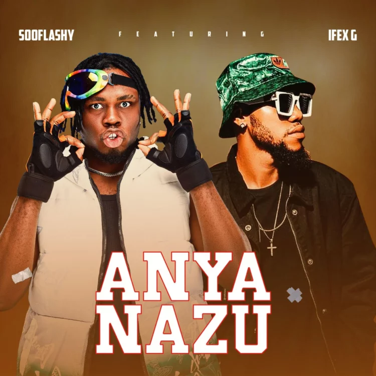 Sooflashy – Anya Nazu ft Ifex G