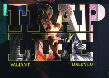 Valiant – Trap Life ft Louie Vito