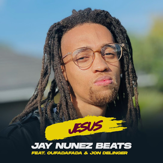 Jay Nunez Beats – Jesus ft Oufadafada & Jon Delinger