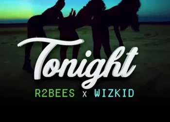 R2bees – Tonight ft Wizkid