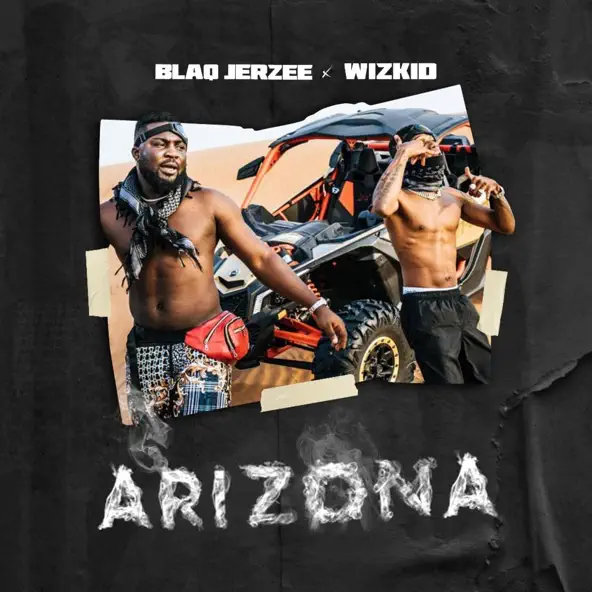 Blaq Jerzee – Arizona ft Wizkid