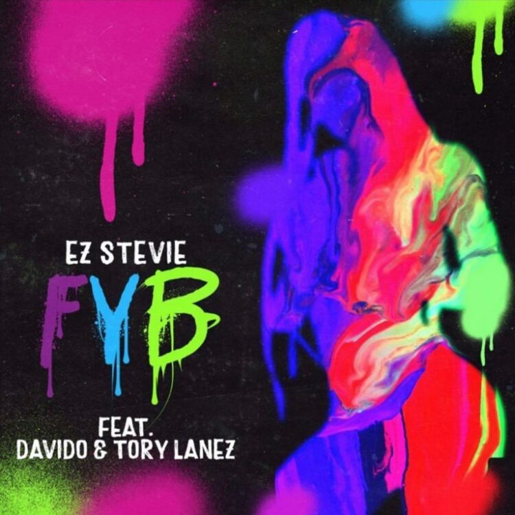 Ez Stevie – FYB (Free Your Body) ft Davido & Tory lanez