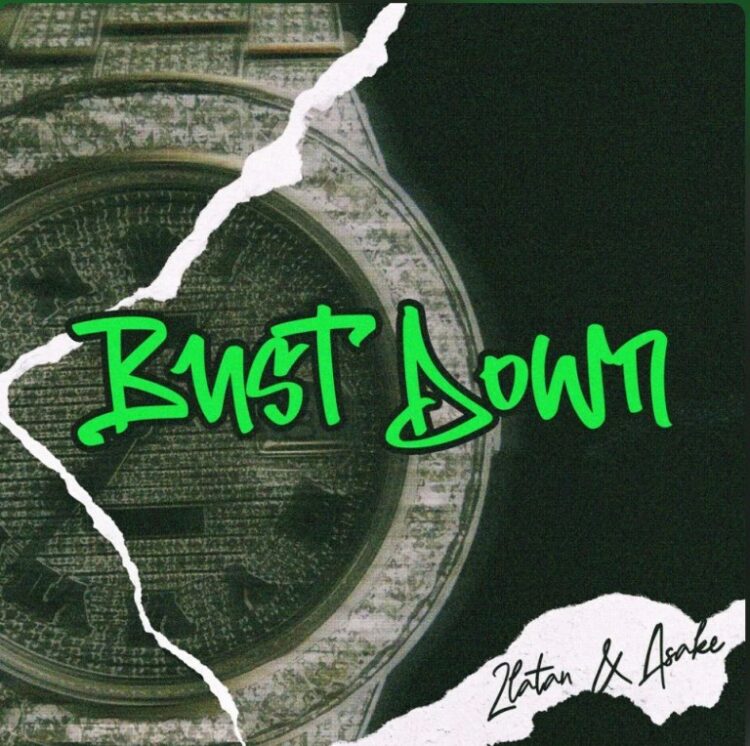 Zlatan – Bust Down ft Asake