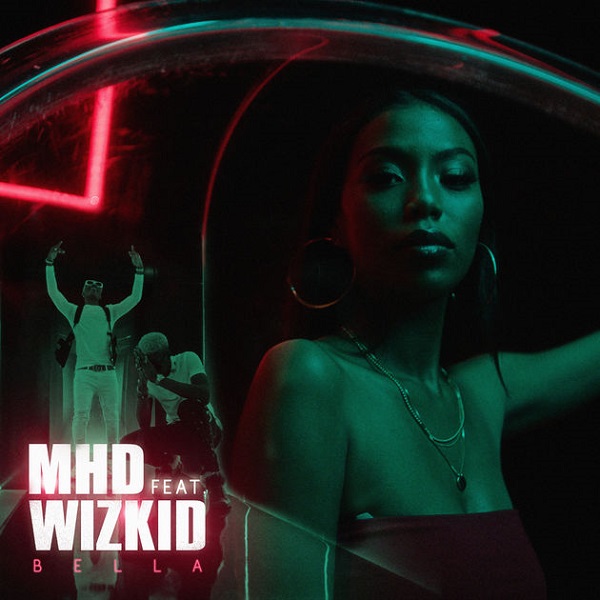 MHD – Bella ft Wizkid