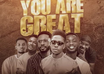Moses Bliss – You Are Great ft. Festizie, Chizie, Neeja, S.O.N Music, Ajay Asika