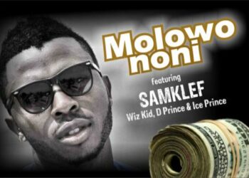 Samklef – Molowo Noni ft Ice Prince, D’ Prince & Wizkid