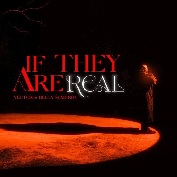 Vector – If They Are Real ft Bella Shmurda