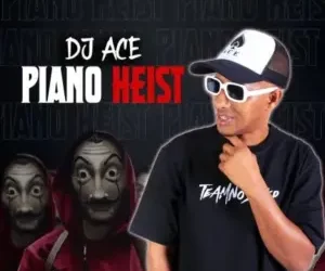 DJ Ace – Piano Heist ft. Leekay