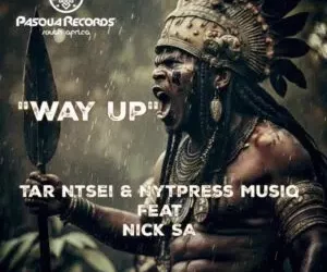 Tar Ntsei  – Way Up Ft. Nick SA & Nytpress Musiq
