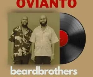 beardbrothers  – OVIANTO ft. SponchMakhekhe & BosPianii